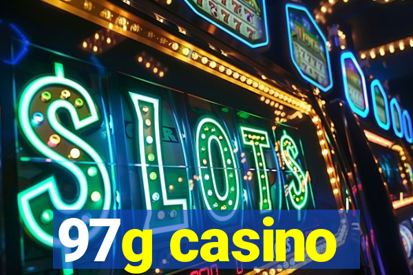 97g casino