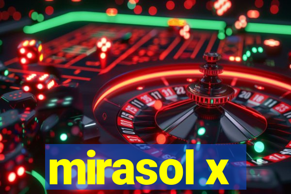 mirasol x