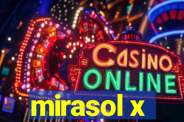 mirasol x