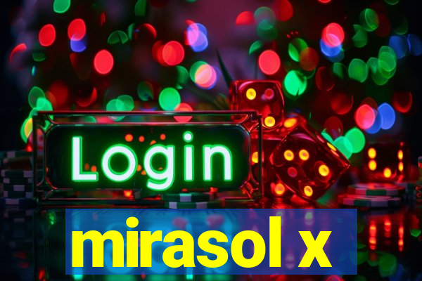 mirasol x