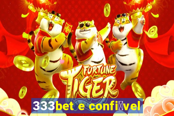 333bet e confi谩vel