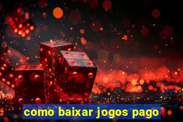 como baixar jogos pago