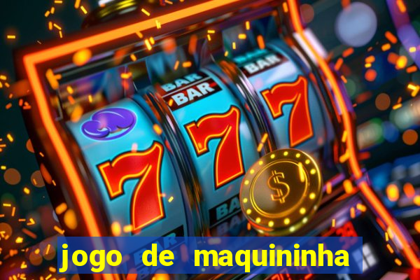 jogo de maquininha que ganha dinheiro