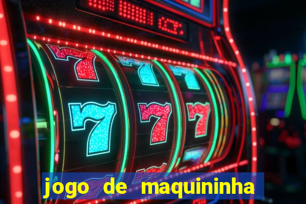 jogo de maquininha que ganha dinheiro