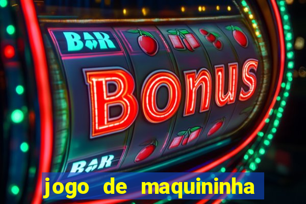 jogo de maquininha que ganha dinheiro