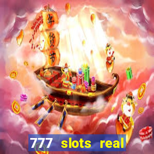 777 slots real casino real money