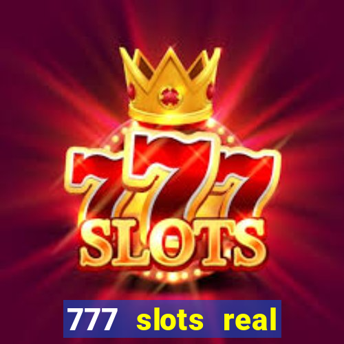 777 slots real casino real money