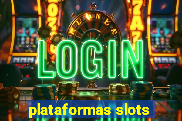 plataformas slots