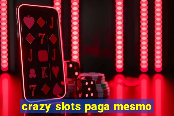 crazy slots paga mesmo