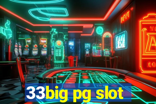 33big pg slot