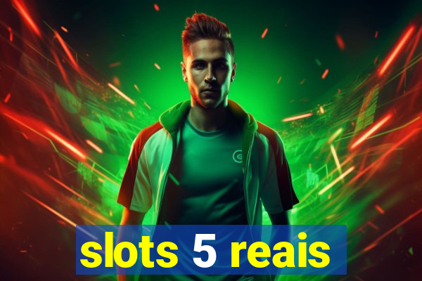 slots 5 reais