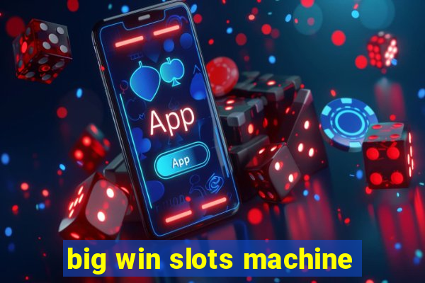 big win slots machine