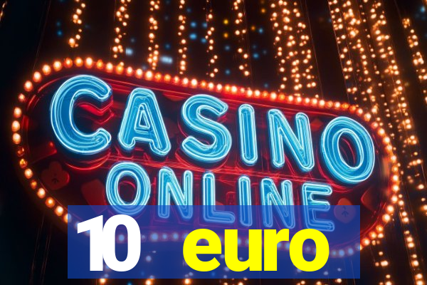 10 euro willkommensbonus casino