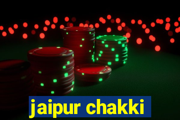 jaipur chakki