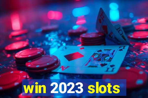 win 2023 slots