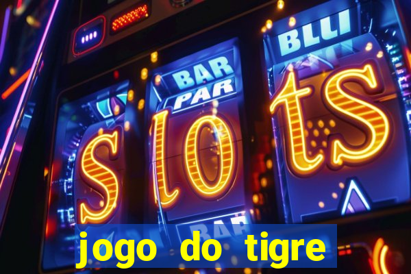 jogo do tigre passo a passo