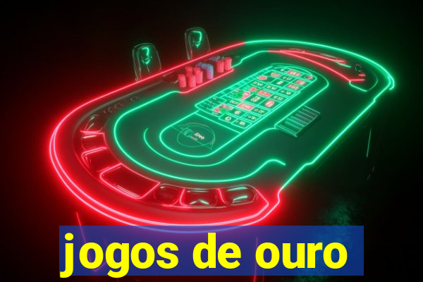 jogos de ouro