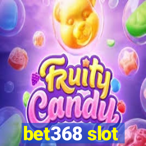 bet368 slot