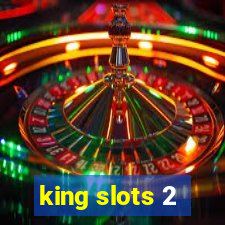 king slots 2