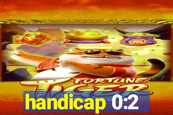 handicap 0:2