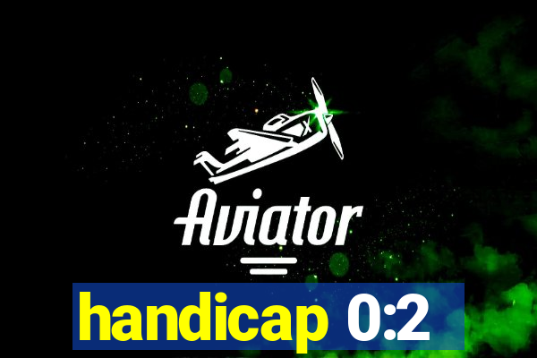 handicap 0:2