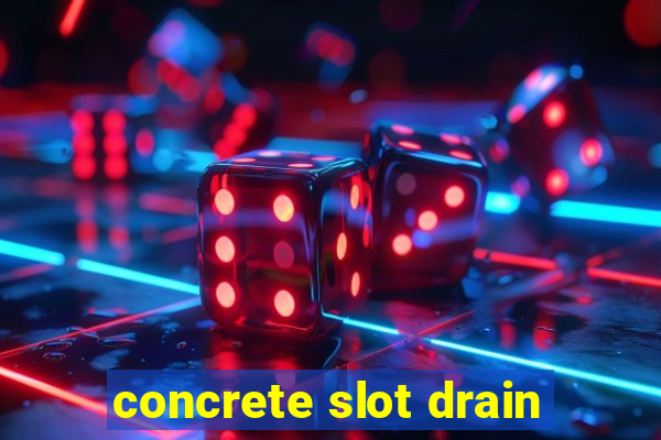 concrete slot drain