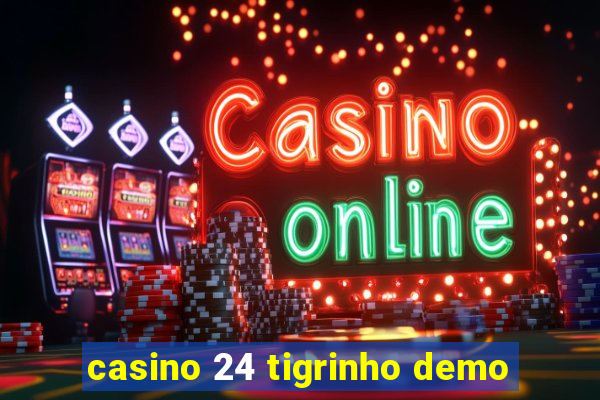 casino 24 tigrinho demo