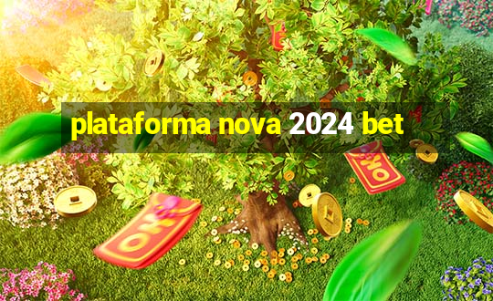 plataforma nova 2024 bet