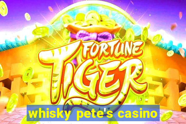 whisky pete's casino