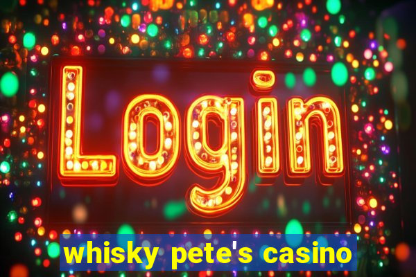 whisky pete's casino