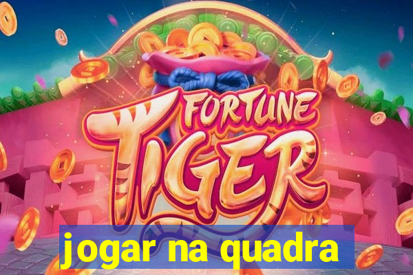 jogar na quadra