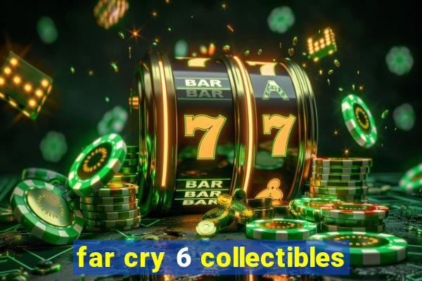 far cry 6 collectibles