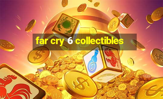 far cry 6 collectibles