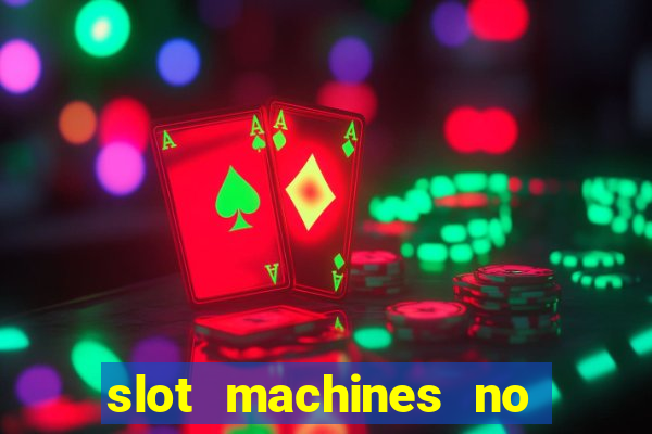 slot machines no deposit bonuses