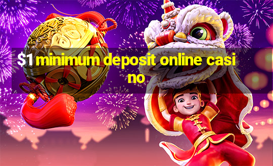 $1 minimum deposit online casino