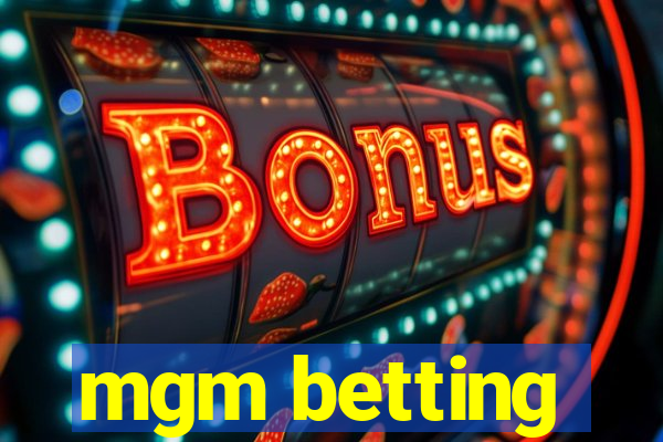 mgm betting