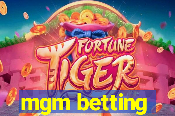 mgm betting