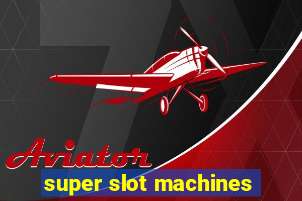 super slot machines