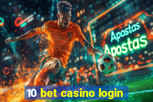 10 bet casino login