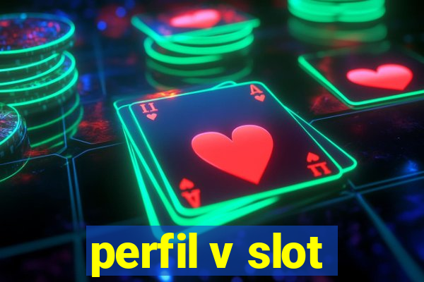 perfil v slot