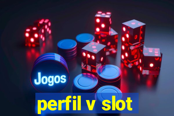 perfil v slot