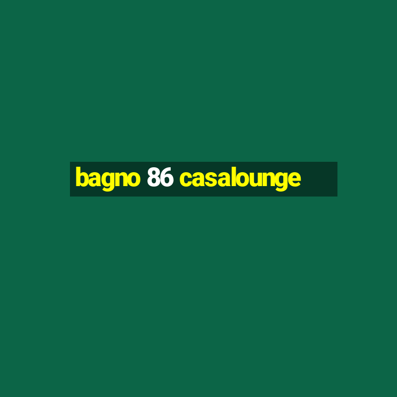 bagno 86 casalounge