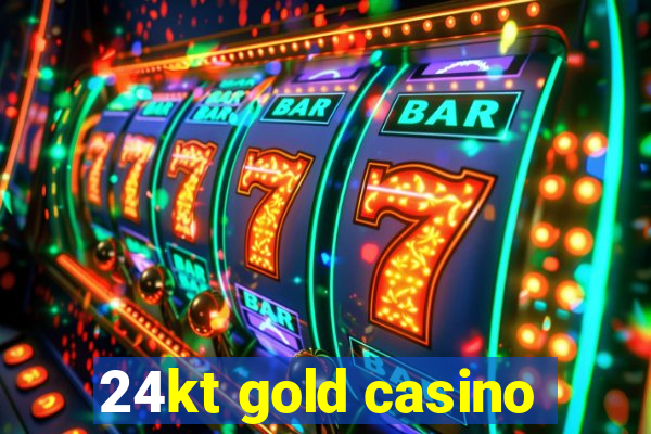 24kt gold casino