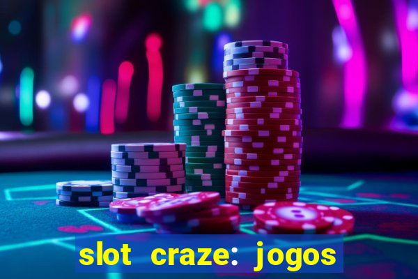 slot craze: jogos de cassino