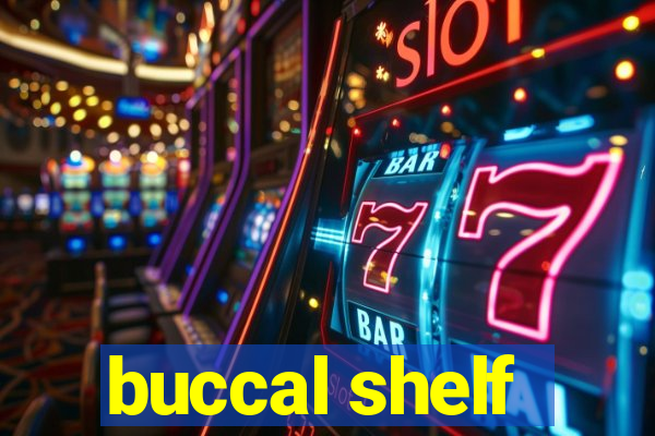 buccal shelf