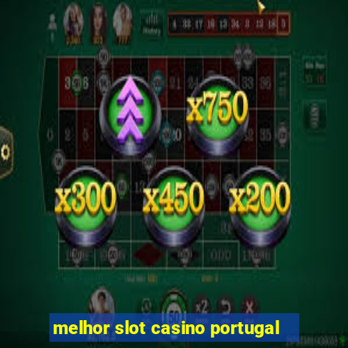 melhor slot casino portugal