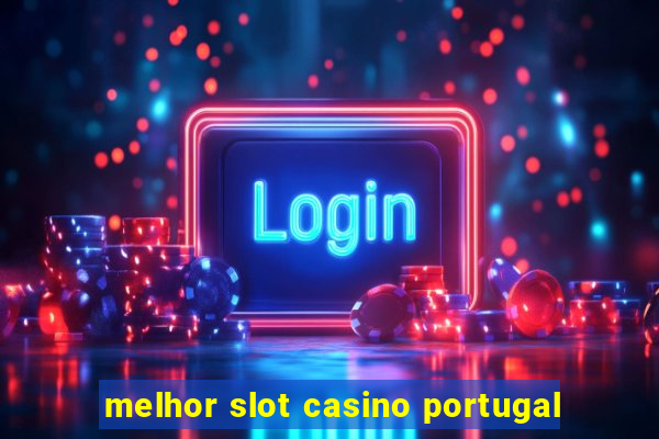 melhor slot casino portugal