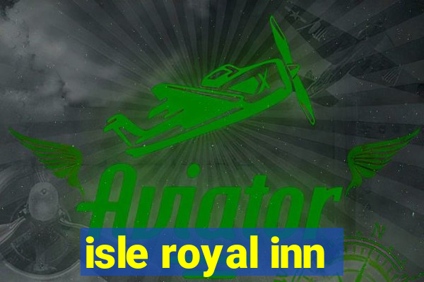 isle royal inn