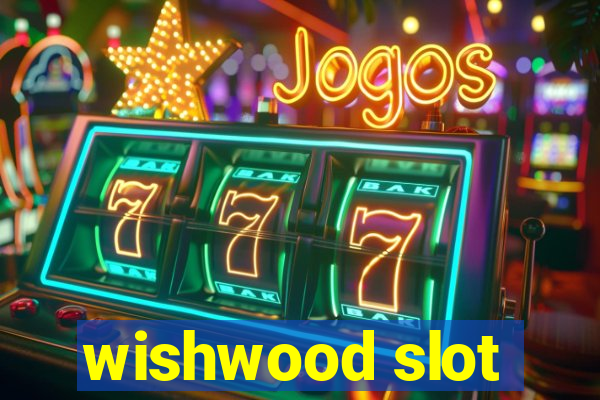 wishwood slot