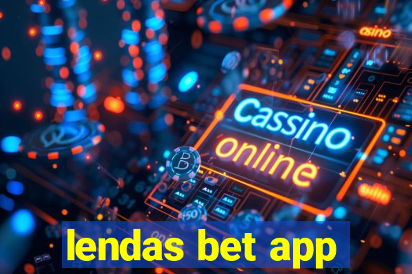 lendas bet app